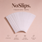 NoSlips. Fashion Tape • Double-Sided Clothing Tape